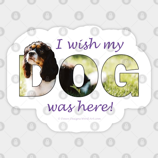 I wish my dog was here - King Charles Spaniel oil painting wordart Sticker by DawnDesignsWordArt